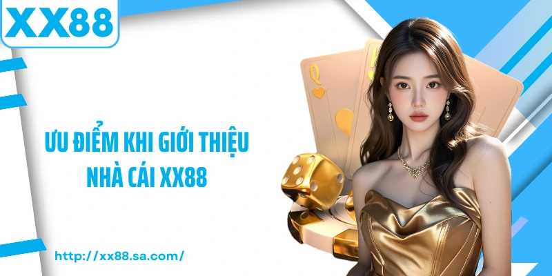 Ưu điểm khi giới thiệu nhà cái XX88