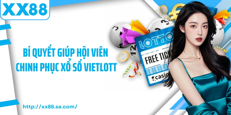 Bí quyết giúp hội viên chinh phục xổ số vietlott