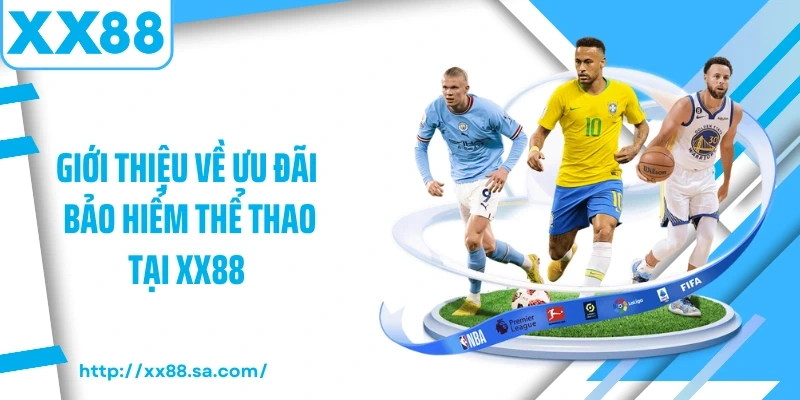 Giới thiệu về ưu đãi bảo hiểm thể thao XX88 